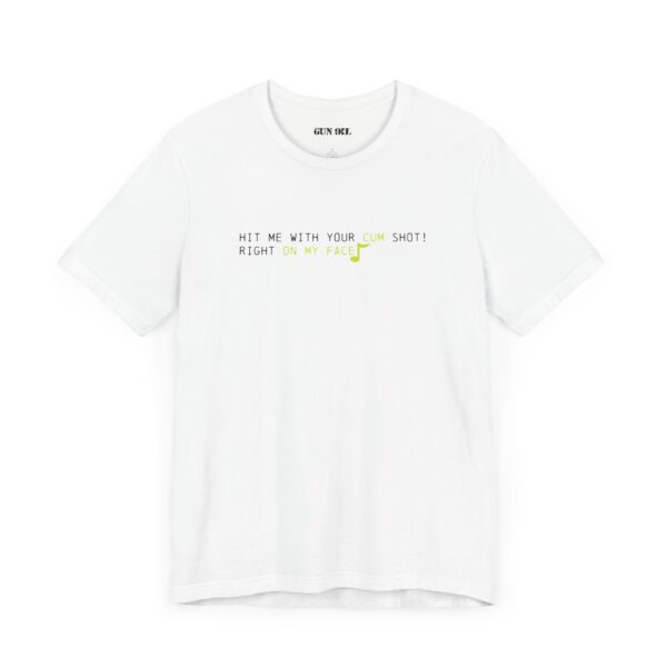 "Hit Me with Your Cum Shot" Gun Oil® T-Shirt - Image 7