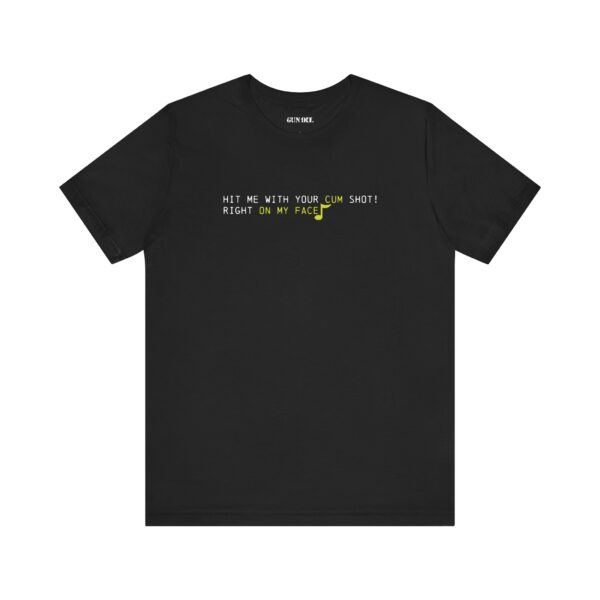 "Hit Me with Your Cum Shot" Gun Oil® T-Shirt