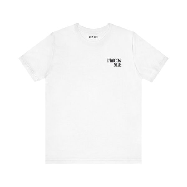 "F*ck Me" Gun Oil® T-Shirt - Image 5