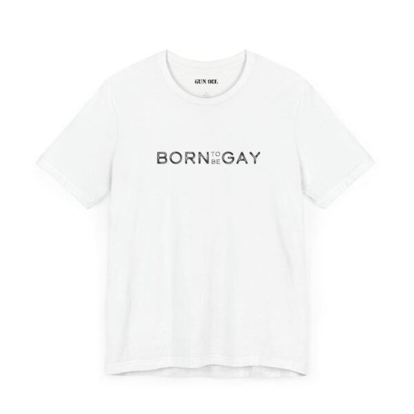 Born to Be Gay Pride Tee - Image 7