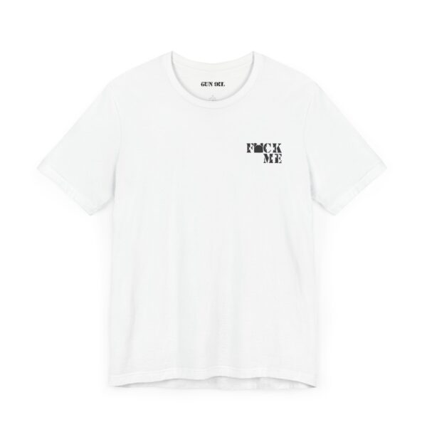 "F*ck Me" Gun Oil® T-Shirt - Image 7