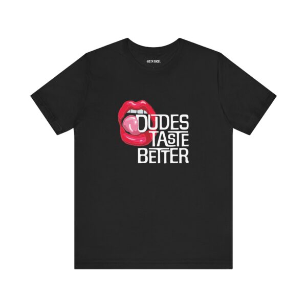 DUDES TASTE BETTER – A Shirt That Says It All