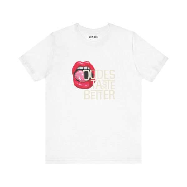 DUDES TASTE BETTER – A Shirt That Says It All - Image 5