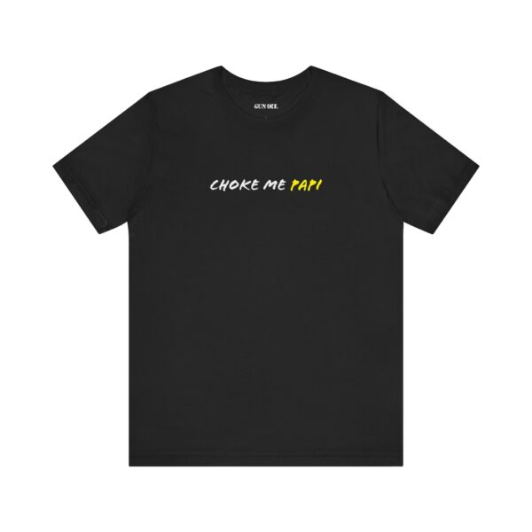 Choke Me Papi T-Shirt