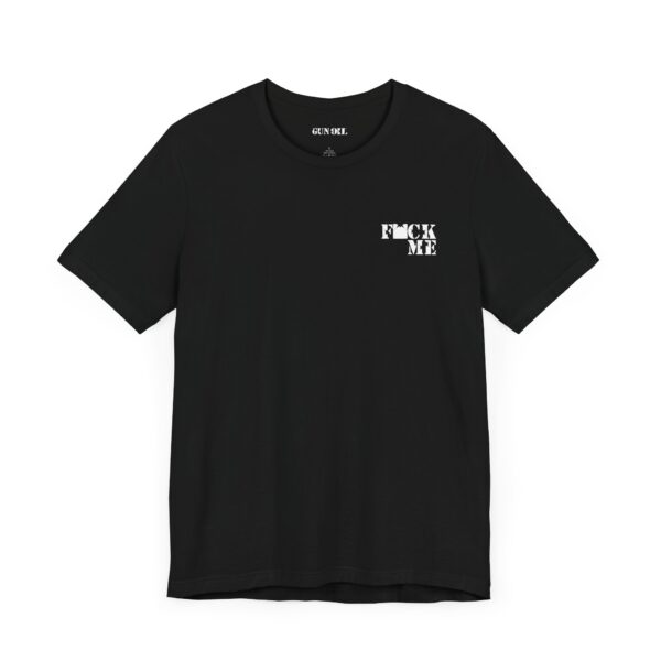 "F*ck Me" Gun Oil® T-Shirt - Image 3
