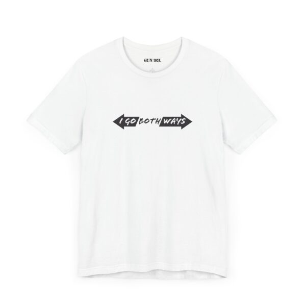 I Go Both Ways - Top. Bottom. Sideways. You’re Always Ready T-Shirt - Image 7