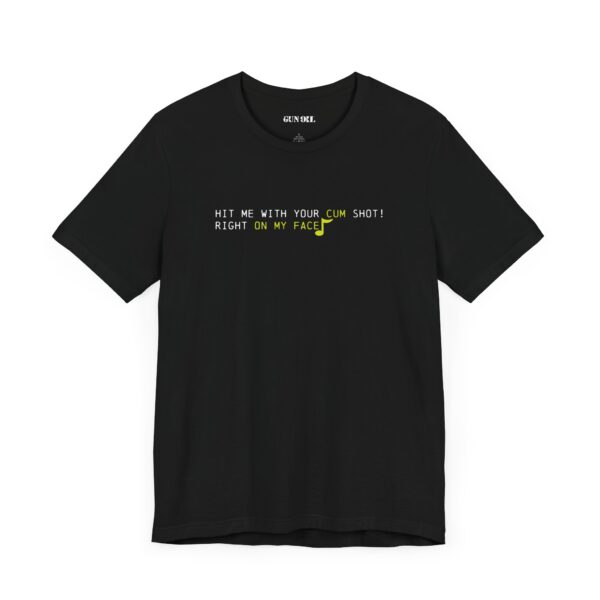 "Hit Me with Your Cum Shot" Gun Oil® T-Shirt - Image 3
