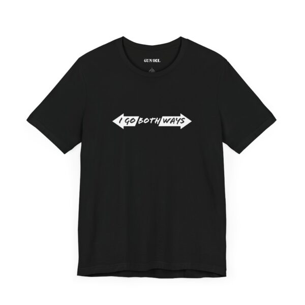 I Go Both Ways - Top. Bottom. Sideways. You’re Always Ready T-Shirt - Image 3